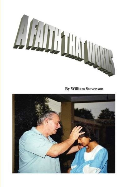 Cover for William Stevenson · Faith That Really Works (Book) (2013)