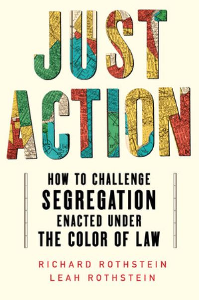 Cover for Leah Rothstein · Just Action: How to Challenge Segregation Enacted Under the Color of Law (Hardcover Book) (2023)