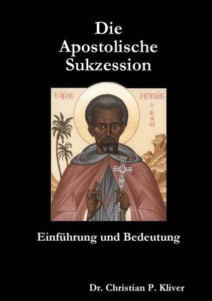 Cover for Christian P. Kliver · Die Apostolische Sukzession (Book) (2016)