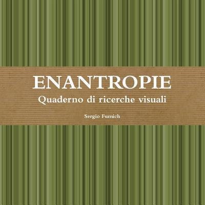 Cover for Sergio Fumich · Enantropie. Quaderno Di Ricerche Visuali (Paperback Book) (2017)