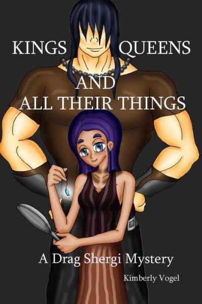 Cover for Kimberly Vogel · Kings, Queens, and All Their Things: a Drag Shergi Mystery (Pocketbok) (2015)