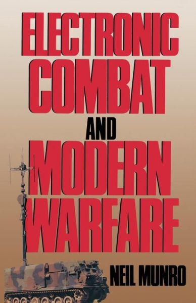 Electronic Combat and Modern Warfare: The Quick and the Dead - Neil Munro - Books - Palgrave Macmillan - 9781349124244 - May 15, 1991