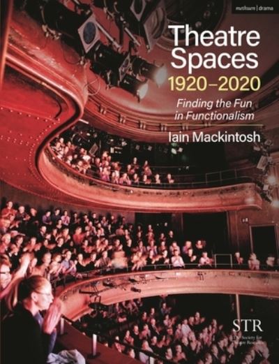 Cover for Iain Mackintosh · Theatre Spaces 1920-2020: Finding the Fun in Functionalism (Paperback Book) (2023)