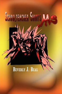 Cover for Beverly J. Beal · Schoolteacher Shoots Ms! (Paperback Book) (2002)