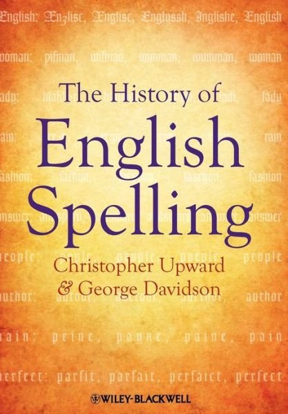 Cover for Upward, Christopher (Late of Aston University, UK) · The History of English Spelling - The Language Library (Hardcover bog) (2011)