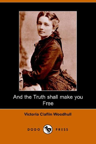 Cover for Victoria Claflin Woodhull · And the Truth Shall Make You Free (Paperback Book) (2005)