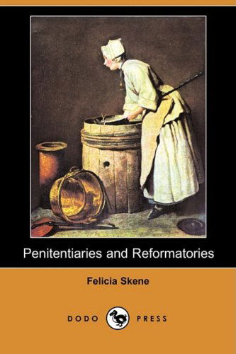 Cover for Felicia Skene · Penitentiaries and Reformatories (Dodo Press) (Pocketbok) (2008)