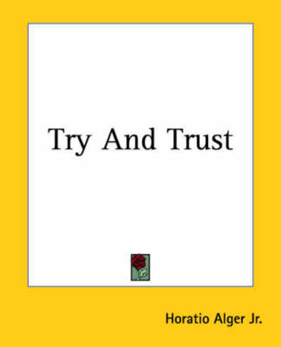 Cover for Horatio Alger Jr. · Try and Trust (Paperback Book) (2004)