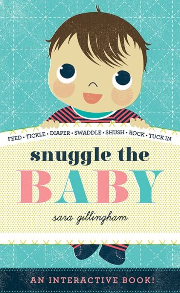 Snuggle the Baby - Sara Gillingham - Bücher - Abrams - 9781419711244 - 15. April 2014