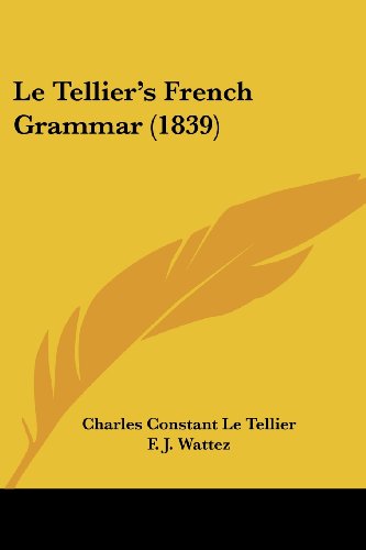 Cover for Charles Constant Le Tellier · Le Tellier's French Grammar (1839) (French Edition) (Paperback Book) [French, Bilingual edition] (2008)