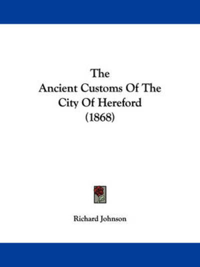 Cover for Richard Johnson · The Ancient Customs of the City of Hereford (1868) (Paperback Book) (2008)