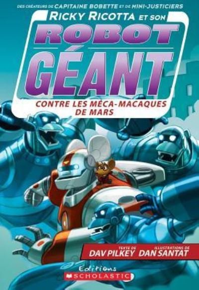 Cover for Dav Pilkey · Ricky Ricotta Et Son Robot Geant Contre Les Meca-Macaques de Mars (Tome 4) (Paperback Book) (2015)