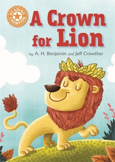 Cover for A.H. Benjamin · Reading Champion: A Crown for Lion: Independent Reading Orange 6 - Reading Champion (Paperback Book) [Illustrated edition] (2018)
