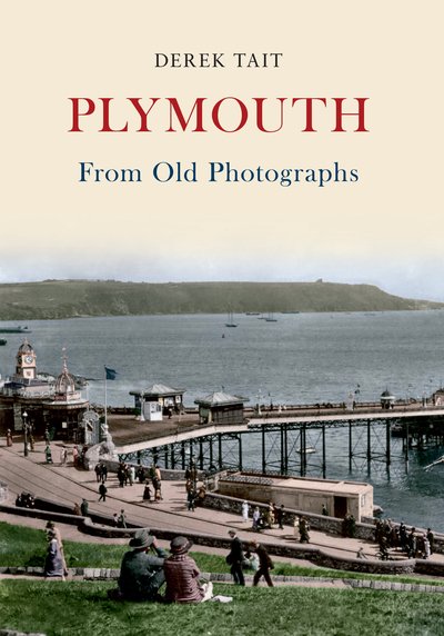 Cover for Derek Tait · Plymouth From Old Photographs - From Old Photographs (Taschenbuch) (2011)