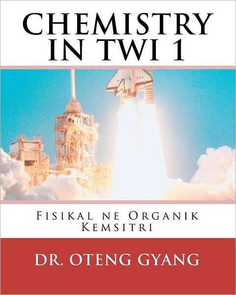 Cover for Dr. Kofi Oteng Gyang · Fisikal Ne Organik Kemistri: Twi Kemistri Nhoma a Edi Kan (Paperback Book) [Twi edition] (2010)