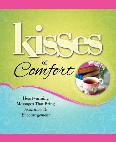 Cover for Howard Books · Kisses of Comfort: Heartwarming Messages That Bring Assurance &amp; Encou (Paperback Book) (2011)