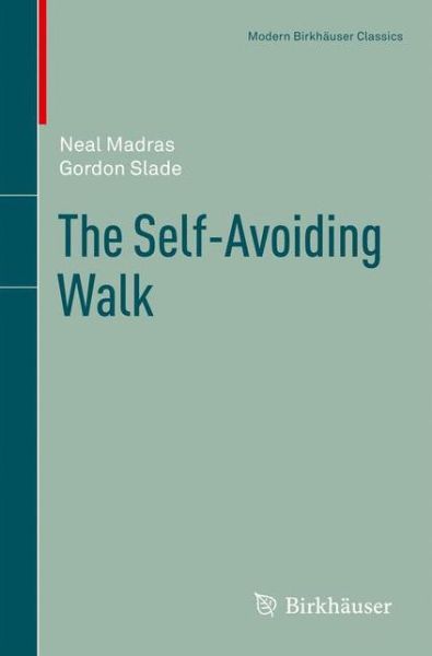 Cover for Neal Madras · The Self-Avoiding Walk - Modern Birkhauser Classics (Paperback Book) [2013 edition] (2012)