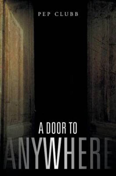 Cover for Pep Clubb · A Door to Anywhere (Paperback Bog) (2013)