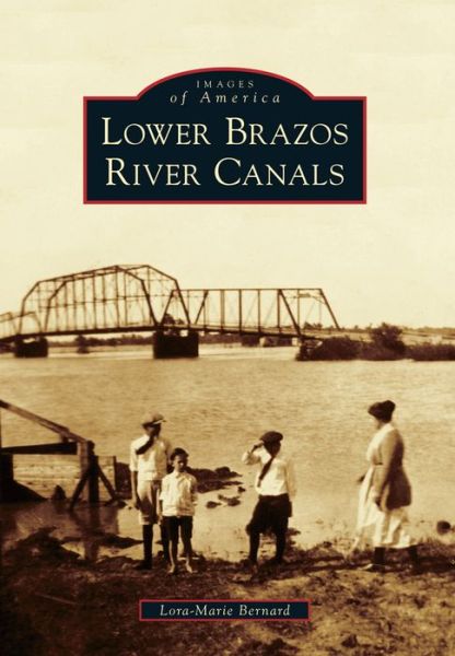 Cover for Lora-marie Bernard · Lower Brazos River Canals (Paperback Book) (2014)