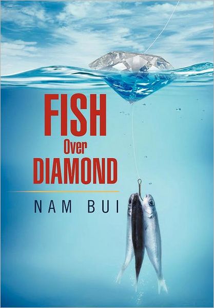 Cover for Nam Bui · Fish over Diamond (Hardcover Book) (2012)