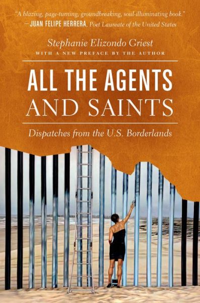 Cover for Stephanie Elizondo Griest · All the Agents and Saints: Dispatches from the U.S. Borderlands (Paperback Book) (2020)