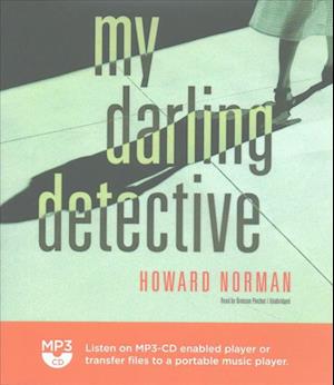 Cover for Howard Norman · My Darling Detective (MP3-CD) (2017)