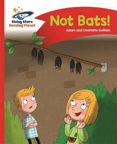 Reading Planet - Not Bats! - Red A: Comet Street Kids - Rising Stars Reading Planet - Adam Guillain - Books - Hachette Learning - 9781471878244 - October 28, 2016