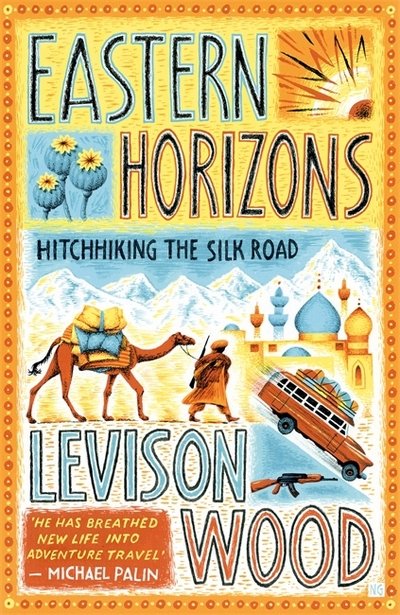 Cover for Levison Wood · Eastern Horizons: Shortlisted for the 2018 Edward Stanford Award (Taschenbuch) (2018)