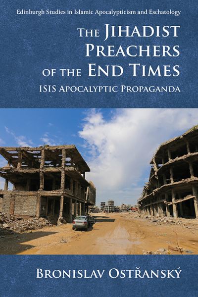 Cover for Bronislav Ost?ansky · The Jihadist Preachers of the End Times: Isis Apocalyptic Propaganda - Edinburgh Studies in Islamic Apocalypticism and Eschatology (Paperback Book) (2021)