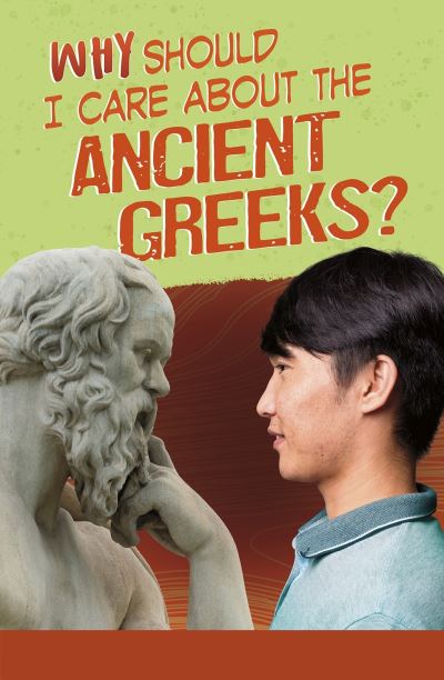 Cover for Don Nardo · Why Should I Care About the Ancient Greeks? - Why Should I Care About History? (Paperback Book) (2021)