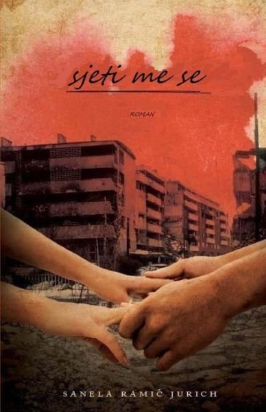 Cover for Sanela Ramic Jurich · Sjeti Me Se (Paperback Book) [Bosnian edition] (2012)