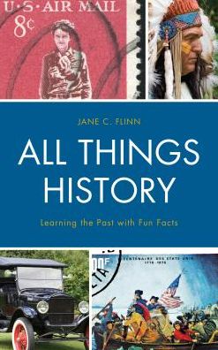 Cover for Jane C. Flinn · All Things History: Learning the Past with Fun Facts (Hardcover Book) (2018)