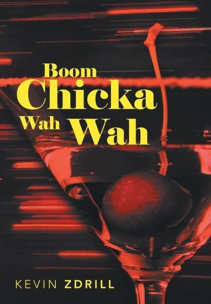 Kevin Zdrill · Boom Chicka Wah Wah (Hardcover Book) (2013)