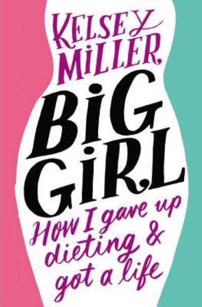 Big Girl - Kelsey Miller - Music - Grand Central Publishing - 9781478910244 - January 5, 2016