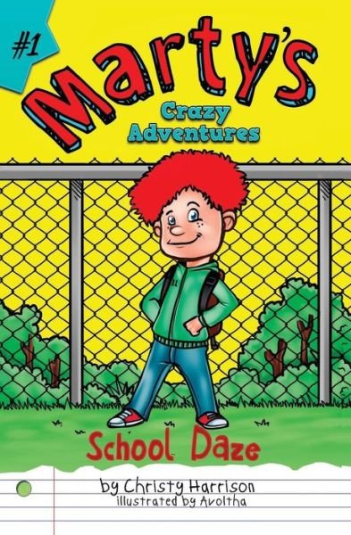 Cover for Christy Harrison · Marty's Crazy Adventures : School Daze (Paperback Book) (2017)