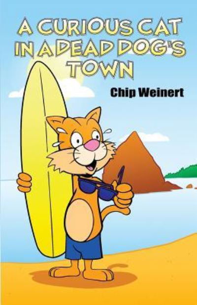 Cover for Chip Weinert · A Curious Cat in a Dead Dog's Town (Paperback Book) (2017)