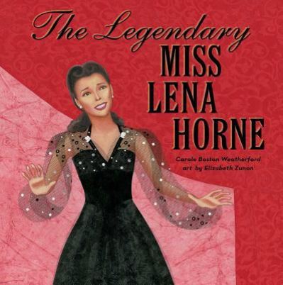 Cover for Carole Boston Weatherford · The legendary Miss Lena Horne (Buch) [First edition. edition] (2017)