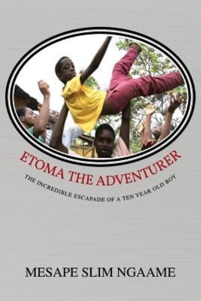 Cover for Mesape Slim Ngaame · Etoma the Adventurer: the Incredible Escapade of a Ten Year Old Boy (Taschenbuch) (2013)