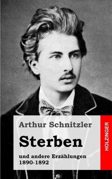 Cover for Arthur Schnitzler · Sterben: Und Andere Erzahlungen 1890-1892 (Paperback Book) (2013)