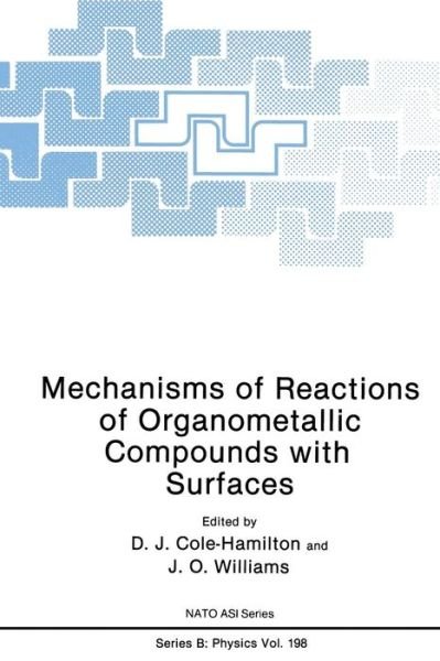 Cover for D J Cole-hamilton · Mechanisms of Reactions of Organometallic Compounds with Surfaces - NATO Science Series B (Paperback Bog) [Softcover reprint of the original 1st ed. 1989 edition] (2013)