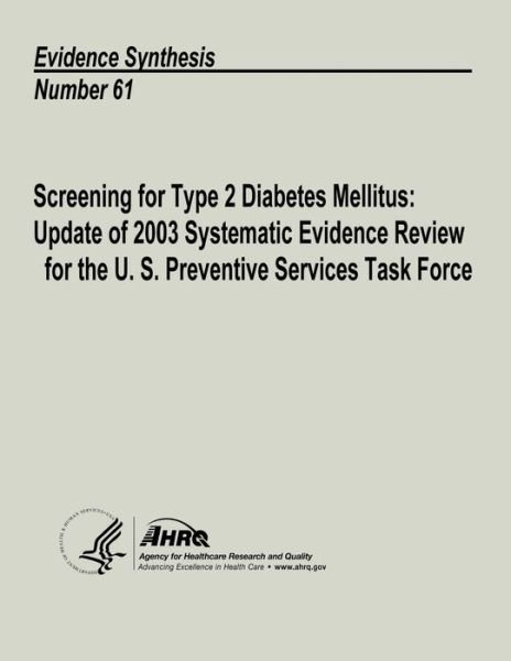 Cover for U S Department of Heal Human Services · Screening for Type 2 Diabetes Mellitus: Update of 2003 Systematic Evidence Review for the U.s. Preventive Services Task Force: Evidence Synthesis Numb (Paperback Book) (2013)