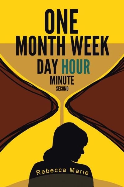 Cover for Rebecca Marie · One Month Week Day Hour Minute Second (Paperback Book) (2014)