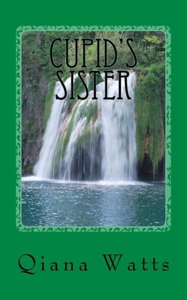 Cover for Qiana Watts · Cupid's Sister: Book One: a Cupid Lorelai Amoretti Novel (Taschenbuch) (2014)