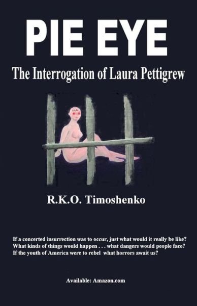 Cover for Mr R K O Timoshenko · Pie Eye: the Interrogation of Laura Pettigrew (Pocketbok) (2014)