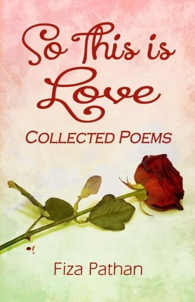 Cover for Fiza Pathan · So This is Love - Collected Poems (Paperback Book) (2014)