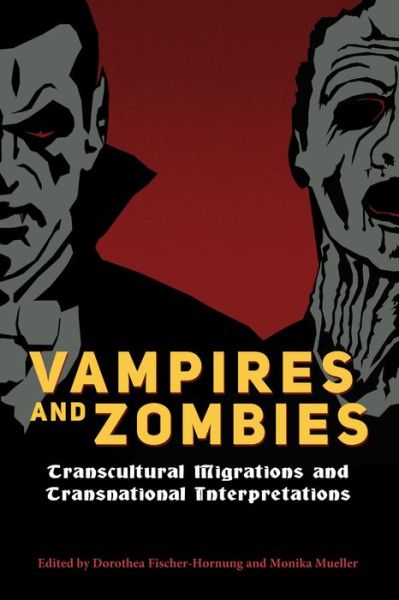 Cover for Fischer-hornung · Vampires and Zombies: Transcultural Migrations and Transnational Interpretations (Paperback Book) (2017)