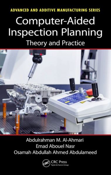 Cover for Abdulrahman Al-Ahmari · Computer-Aided Inspection Planning: Theory and Practice - Advanced and Additive Manufacturing Series (Hardcover Book) (2016)