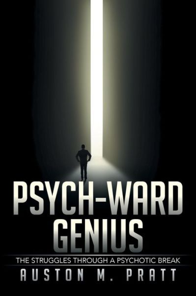 Cover for Auston M. Pratt · Psych-ward Genius: the Struggles Through a Psychotic Break (Paperback Book) (2014)