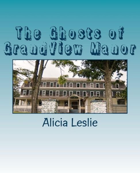 Cover for Rev Alicia Leslie · The Ghosts of Grandview Manor (Pocketbok) (2015)