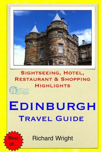 Cover for Richard Wright · Edinburgh Travel Guide: Sightseeing, Hotel, Restaurant &amp; Shopping Highlights (Paperback Book) (2014)